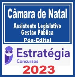 Câmara de Natal RN (Assistente Legislativo - Gestão Pública) Pós Edital - Estratégia 2023