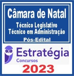 Câmara de Natal RN (Técnico Legislativo - Técnico em Administração) Pós Edital - Estratégia 2023
