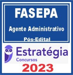 FASEPA (Agente Administrativo) Pós Edital - Estratégia 2023
