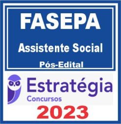 FASEPA (Assistente Social) Pós Edital - Estratégia 2023