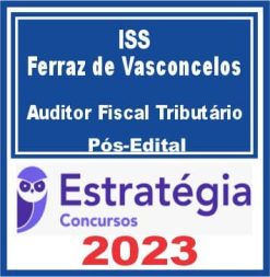 ISS Ferraz de Vasconcelos (Auditor Fiscal Tributário) Pós Edital - Estratégia 2023