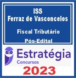 ISS Ferraz de Vasconcelos (Fiscal Tributário) Pós Edital - Estratégia 2023