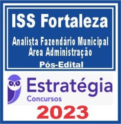 ISS Fortaleza (Analista Fazendário Municipal - Área Administração) Pós Edital - Estratégia 2023