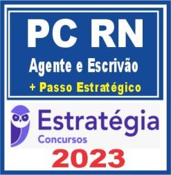 PC RN (Agente e Escrivão + Passo) Estratégia 2023
