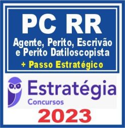 PC RR (Agente de Polícia; Escrivão e Perito Papiloscopista + Passo) Estratégia 2023