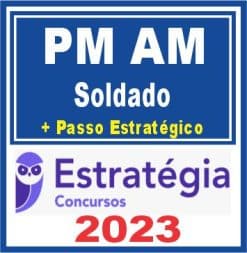 PM AM (Soldado + Passo) Estratégia 2023