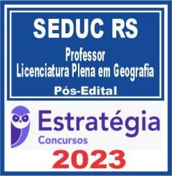 SEDUC RS (Professor - Licenciatura Plena em Geografia) Pós Edital - Estratégia 2023