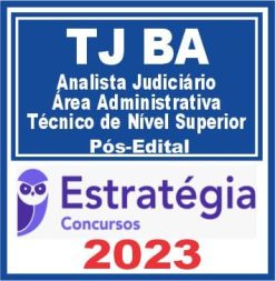 TJ BA (Analista Judiciário - Área Administrativa - Técnico de Nível Superior) Pós Edital - Estratégia 2023