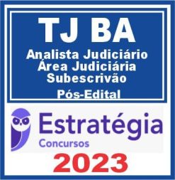 TJ BA (Analista Judiciário - Área Judiciária - Subescrivão) Pós Edital - Estratégia 2023