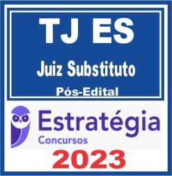 TJ ES (Juiz Substituto) Pós Edital - Estratégia 2023