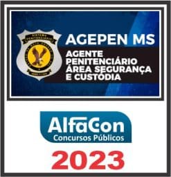 AGEPEN MS (AGENTE PENITENCIÁRIO - ÁREA DE SEGURANÇA E CUSTÓDIA) ALFACON 2023