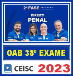 OAB 2ª Fase 38 Exame de Ordem (Direito Penal) Ceisc 2023