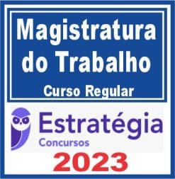 Magistratura do Trabalho - Curso Regular - Estratégia 2023