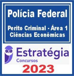 Polícia Federal (Perito Criminal - Área 1 - Ciências Econômicas) Estratégia 2023