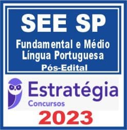 SEE SP (Professor Ensino Fundamental e Médio - Língua Portuguesa) Pós Edital - Estratégia 2023