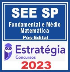 SEE SP (Professor Ensino Fundamental e Médio - Matemática) Pós Edital - Estratégia 2023