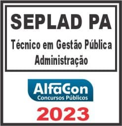 SEPLAD PA (TÉCNICO EM GESTÃO PÚBLICA - ADMINISTRAÇÃO) ALFACON 2023