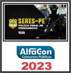 SERES PE (POLÍCIA PENAL) ALFACON 2023