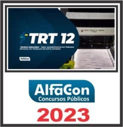 TRT SC - 12ª REGIÃO (TÉCNICO JUDICIÁRIO - ÁREA ADMINISTRATIVA) ALFACON 2023