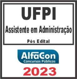 UFPI (ASSISTENTE EM ADMINISTRAÇÃO) PÓS EDITAL - ALFACON 2023