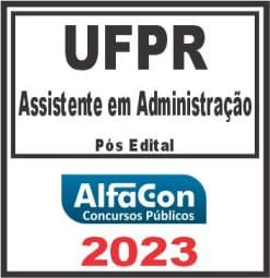 UFPR (ASSISTENTE EM ADMINISTRAÇÃO) PÓS EDITAL - ALFACON 2023