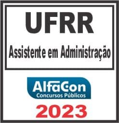 UFRR (ASSISTENTE EM ADMINISTRAÇÃO) PÓS EDITAL - ALFACON 2023