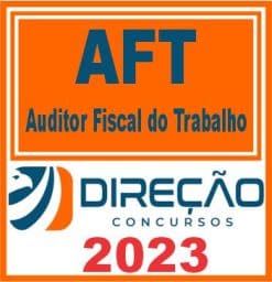 AFT (AUDITOR FISCAL DO TRABALHO) DIREÇÃO 2023