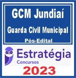 GCM Jundiaí SP (Guarda Municipal) Pós Edital - Estratégia 2023