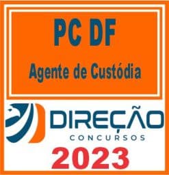 PC DF (AGENTE DE CUSTÓDIA) DIREÇÃO 2023