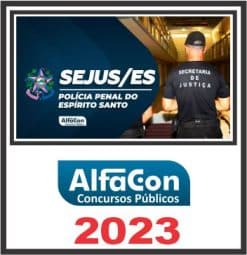 SEJUS ES (POLICIAL PENAL) ALFACON 2023