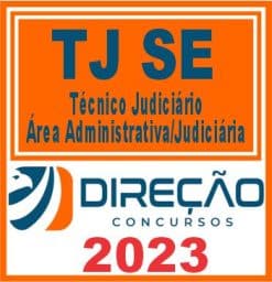 TJ SE (TÉCNICO JUDICIÁRIO - ÁREA ADMINISTRATIVA/JUDICIÁRIA) DIREÇÃO 2023