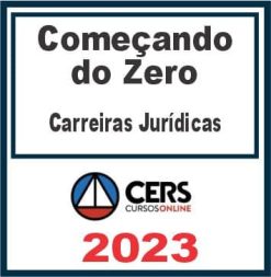 Começando do Zero (Carreiras Jurídicas) Cers 2023
