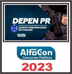 DEPEN PR (AGENTE PENITENCIÁRIO) PÓS EDITAL - ALFACON 2023