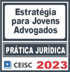 Prática Jurídica (Estratégias para Jovens Advogados) Ceisc 2023