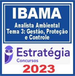 IBAMA (Analista Ambiental - Tema 3: Gestão, Proteção e Controle) Estratégia 2023