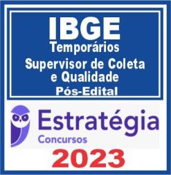 IBGE - Temporários (Supervisor de Coleta e Qualidade) Pós Edital - Estratégia 2023