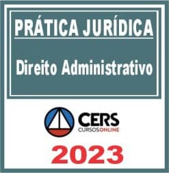 Prática Jurídica (Direito Administrativo) Cers 2023