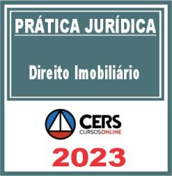 Prática Jurídica (Direito Imobiliário) Cers 2023