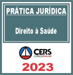 Prática Jurídica (Direito à Saúde) Cers 2023