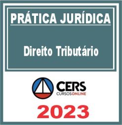 Prática Jurídica (Direito Tributário) Cers 2023