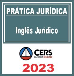 Prática Jurídica (Inglês Jurídico) Cers 2023