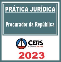 Prática Jurídica (Procurador da República) Cers 2023