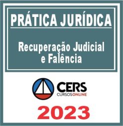 Prática Jurídica (Recuperação Judicial e Falência) Cers 2023