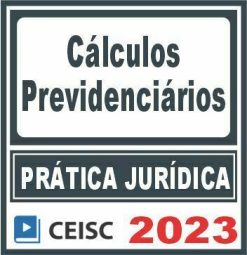 Prática Jurídica (Cálculos Previdenciários) Ceisc 2023