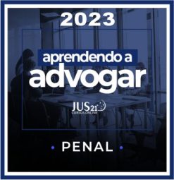 Prática (Aprendendo a Advogar - Penal) Jus21 - 2023