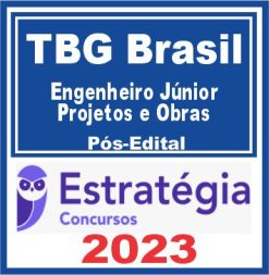 TBG Brasil (Engenheiro Júnior - Projetos e Obras) Pós Edital - Estratégia 2023