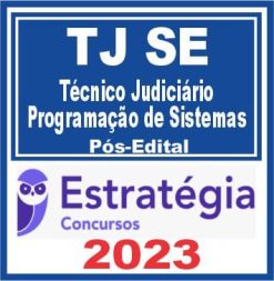 TJ SE (Técnico Judiciário - Programação de Sistemas) Pós Edital - Estratégia 2023