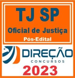 TJ SP (OFICIAL DE JUSTIÇA) PÓS EDITAL - DIREÇÃO 2023