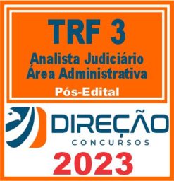 TRF 3 - SP e MS (ANALISTA JUDICIÁRIO - ÁREA ADMINISTRATIVA) PÓS EDITAL - DIREÇÃO 2023