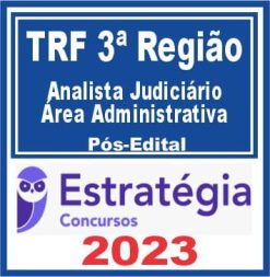 TRF 3 (Analista Judiciário - Área Administrativa) Pós Edital - Estratégia 2023